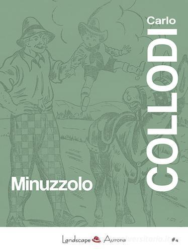 Minuzzolo di Carlo Collodi edito da Landscape Books