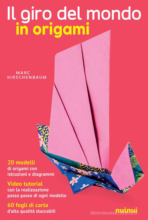 Il giro del mondo in origami di Marc Kirschenbaum edito da Nuinui