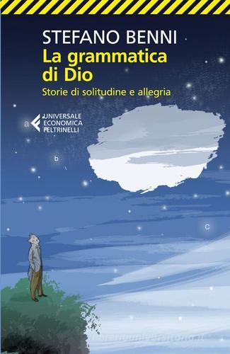 La grammatica di Dio. Storie di solitudine e allegria di Stefano Benni edito da Feltrinelli