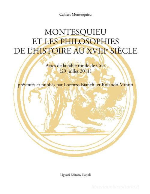 Montesquieu et les philosophies de l'histoire ai XVIIIe siècle. Actes de la table ronde (Graz, 29 luglio 2011) edito da Liguori