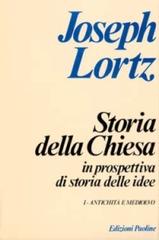 Storia della Chiesa in prospettiva di storia delle idee vol.1 di Joseph Lortz edito da San Paolo Edizioni