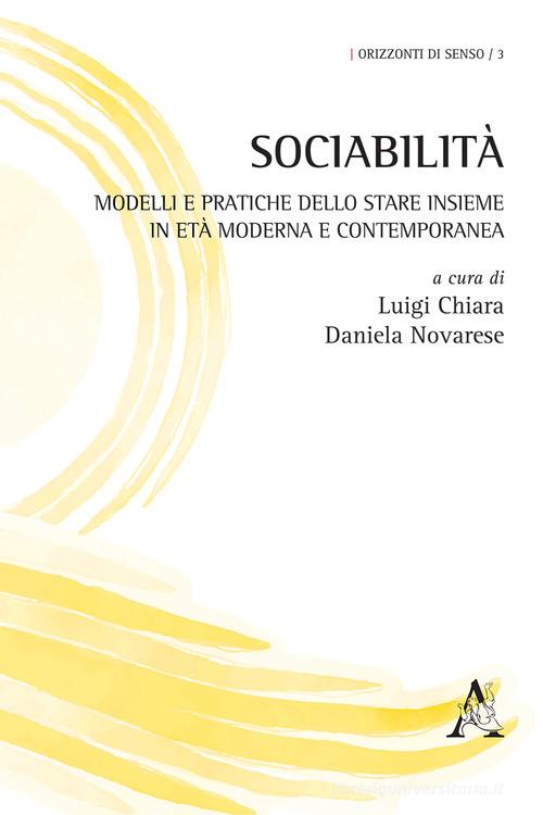 Sociabilità. Modelli e pratiche dello stare insieme in età moderna e contemporanea edito da Aracne