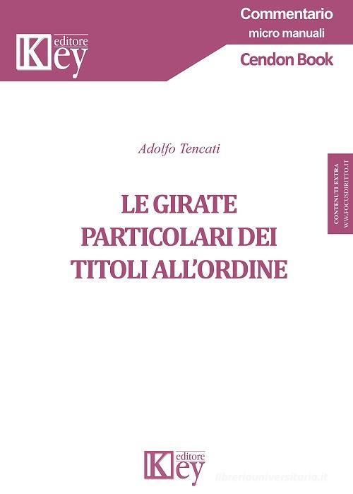 Le girate particolari dei titoli all'ordine di Adolfo Tencati edito da Key Editore