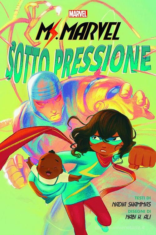Sotto pressione. Ms. Marvel di G. Willow Wilson, Takeshi Miyazawa, Adrian Alphona edito da Panini Comics