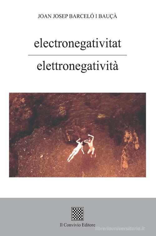 Electronegativitat-Elettronegatività di Joan Josep Barceló i Bauçà edito da Il Convivio