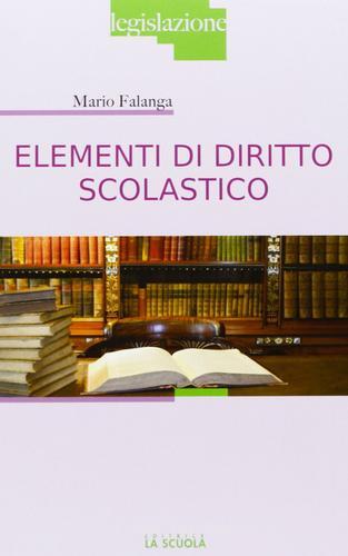Elementi di diritto scolastico di Mario Falanga edito da La Scuola SEI
