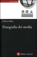Etnografia dei media di Federico Boni edito da Laterza