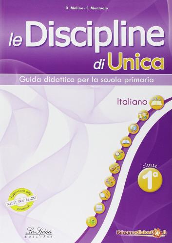 Le discipline di Unica. Italiano. Per la 1ª classe elementare edito da La Spiga Edizioni