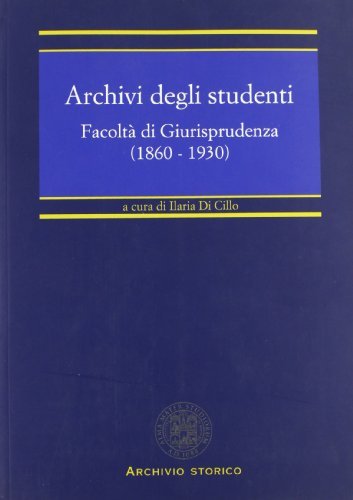 Archivi degli studenti. Facoltà di giurisprudenza (1860-1930) edito da CLUEB