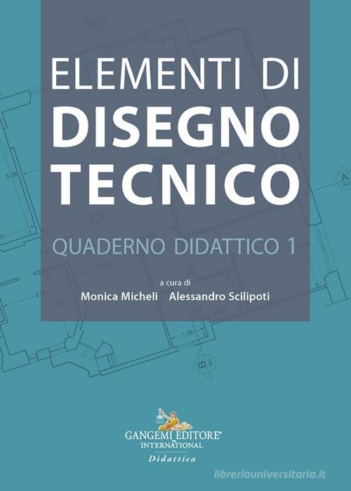 Elementi di disegno tecnico. Quaderno didattico vol. 1 edito da Gangemi Editore