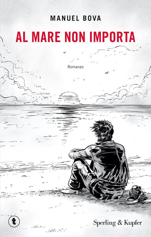 Libro Al mare non importa di Manuel Bova Tascabili Sperling di Sperling & Kupfer