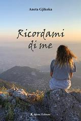 Ricordami di me di Anna Gjikoka edito da Aletti