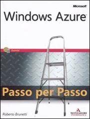 Windows Azure. Passo per passo di Roberto Brunetti edito da Mondadori Informatica