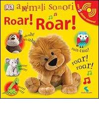 Roar! Roar! Animali sonori. Ediz. illustrata edito da Giochi Educativi