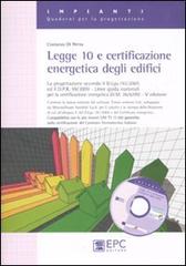 Legge 10 e certificazione energetica degli edifici. Con CD-ROM di Costanzo Di Perna edito da EPC