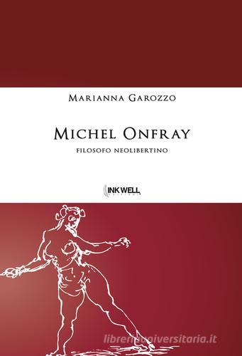 Michel Onfray. Filosofo neolibertino di Marianna Garozzo edito da Edizioni Brancato