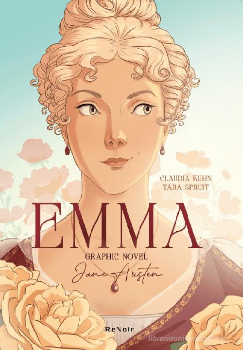 Emma. Graphic novel. Dal romanzo di Jane Austin di Claudia Kühn, Tara Spruit edito da Renoir Comics