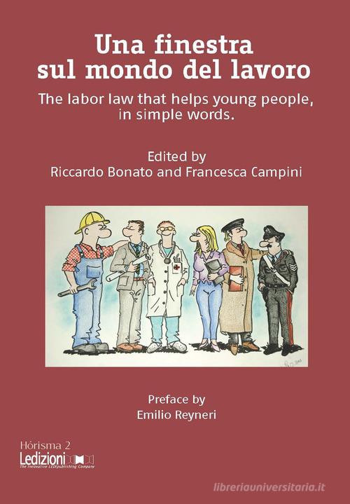 Una finestra sul mondo del lavoro. The labor law that helps young people, in simple words edito da Ledizioni