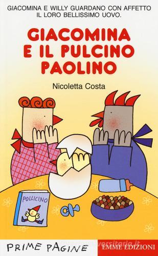 Giacomina e il pulcino Paolino di Nicoletta Costa edito da Emme Edizioni