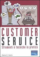 Customer service. Strumenti e tecniche in pratica di Harris Elaine K. edito da Pearson Education Italia