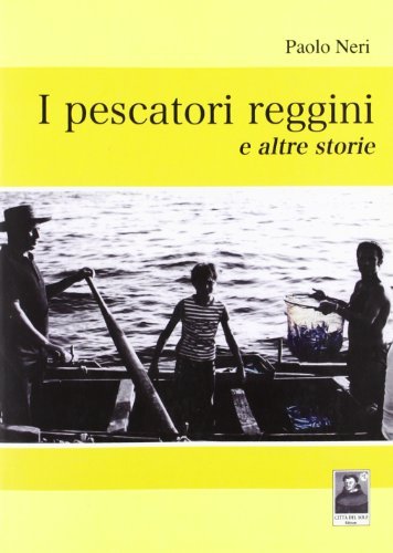I pescatori reggini e altre storie di Paolo Neri edito da Città del Sole Edizioni