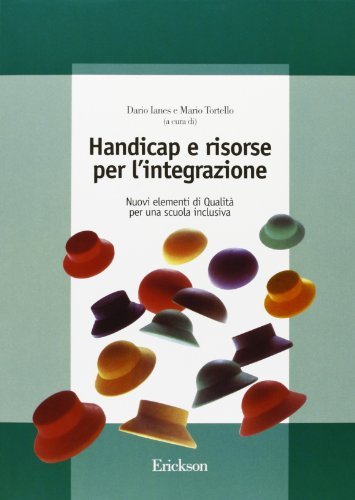 Handicap e risorse per l'integrazione. Nuovi elementi di qualità per una scuola inclusiva edito da Erickson