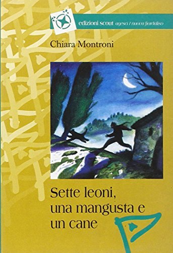 Sette leoni, una mangusta e un cane di Chiara Montroni edito da Nuova Fiordaliso