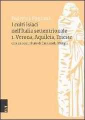 I culti isiaci nell'Italia settentrionale vol.1 di Federica Fontana, Emanuela Murgia edito da EUT