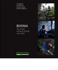 Bosnia tre storie per raccontare una terra edito da DPSONLINE