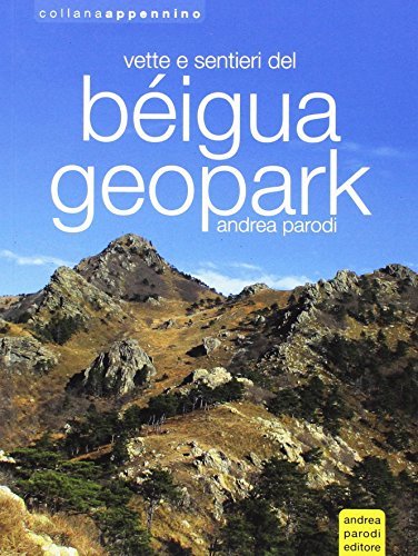 Vette e sentieri del Béigua Geopark di Andrea Parodi edito da Parodi