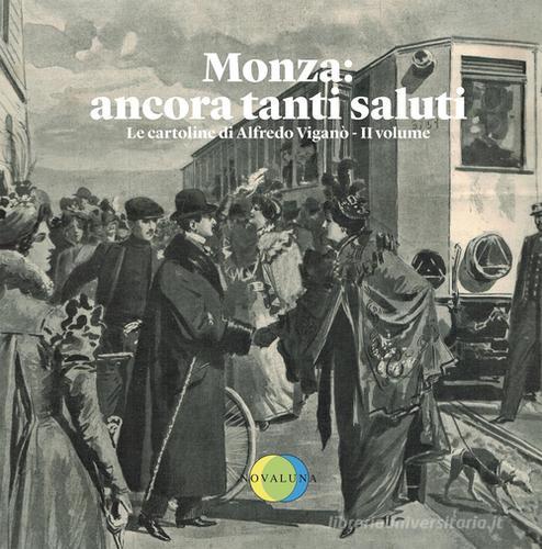 Monza: ancora tanti saluti. Le cartoline di Alfredo Viganò. Ediz. illustrata vol.2 di Alfredo Viganò edito da Novaluna