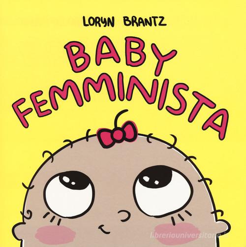 Baby femminista. Ediz. a colori di Loryn Brantz edito da Ape Junior