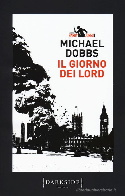 Il giorno dei Lord. La serie di Harry Jones di Michael Dobbs edito da Fazi