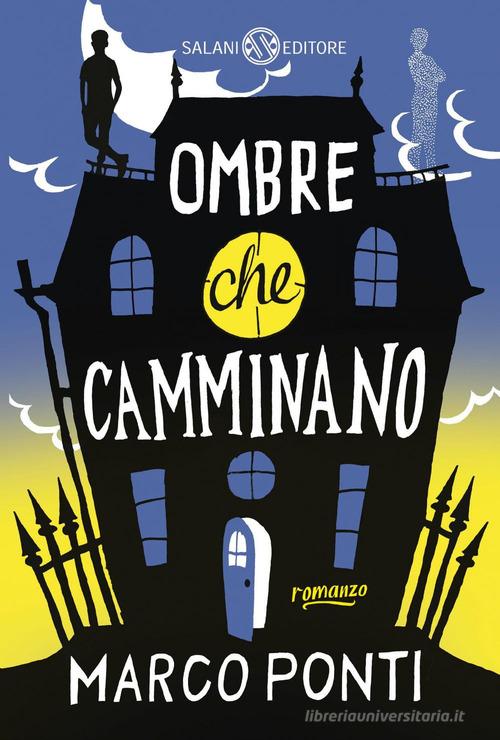Ombre che camminano di Marco Ponti edito da Salani