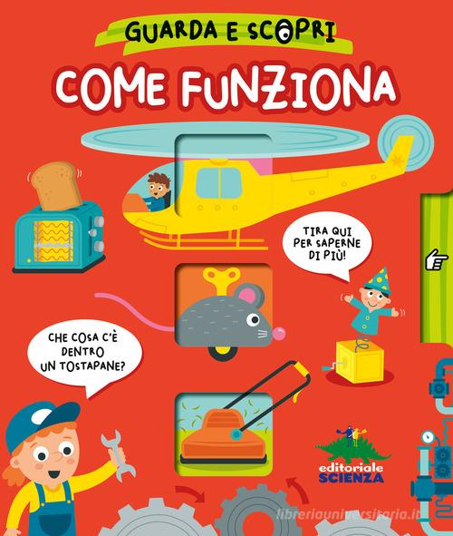 Come funziona. Guarda e scopri. Ediz. a colori di Gareth Williams edito da Editoriale Scienza
