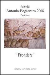 Frontiere. Premio Antonio Fogazzaro 2008 edito da New Press