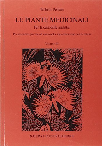 Le piante medicinali. Per la cura delle malattie di Wilhelm Pelikan edito da Natura e Cultura