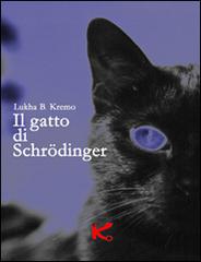 Il gatto di Schrödinger di Lukha B. Kremo edito da Kipple Officina Libraria