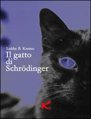 Libro Il gatto di Schrödinger di Lukha B. Kremo di Kipple Officina Libraria