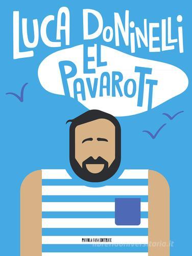 Pavarott (El) di Luca Doninelli edito da Piccola Casa Editrice