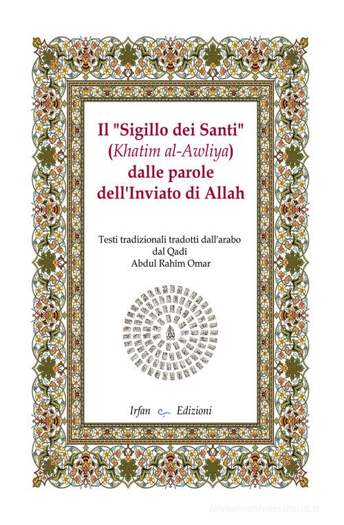 Il «sigillo dei santi» (Khatim al-Awliya) dalle parole dell'inviato di Allah edito da Irfan