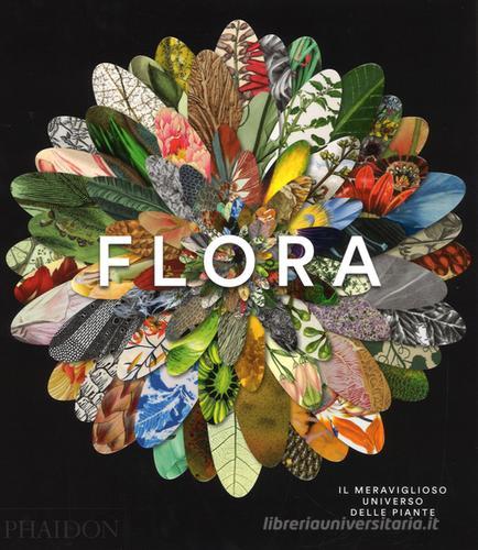 Flora. Il meraviglioso universo delle piante. Ediz. a colori edito da Phaidon