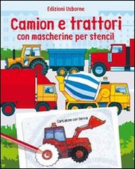 Camion e trattori. Con mascherine per stencil. Ediz. illustrata di Alice Pearcey, Andy Tudor edito da Usborne