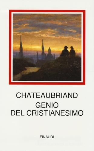 Genio del cristianesimo di François-René de Chateaubriand edito da Einaudi