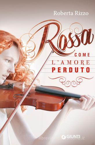 Rossa come l'amore perduto di Roberta Rizzo edito da Giunti Editore