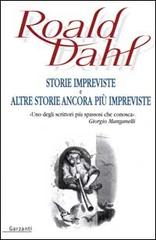 Storie impreviste e altre storie ancora più impreviste di Roald Dahl edito da Garzanti