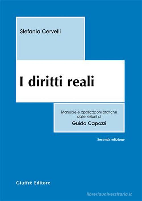 I diritti reali. Manuale e applicazioni pratiche dalle lezioni di Guido Capozzi di Stefania Cervelli edito da Giuffrè