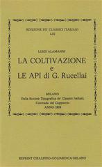 La coltivazione e Le api del Rucellai (rist. anast. 1804) di Luigi Alamanni edito da Cisalpino