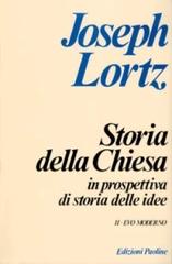 Storia della Chiesa in prospettiva di storia delle idee vol. 2 di Joseph Lortz edito da San Paolo Edizioni