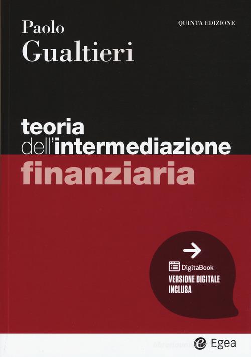 Teoria dell'intermediazione finanziaria. Con ebook di Paolo Gualtieri edito da EGEA